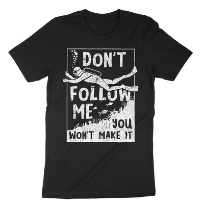 Black Dont Follow Me You Wont Make It T-Shirt#color_black