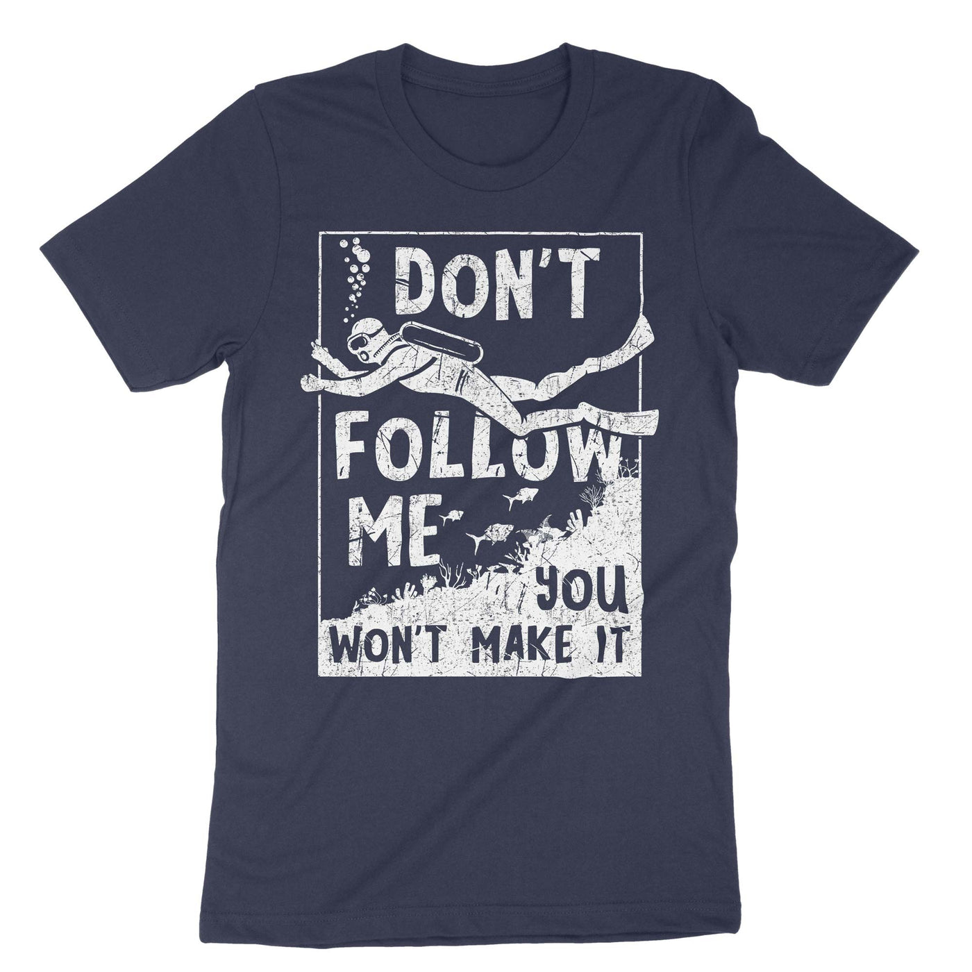 Navy Dont Follow Me You Wont Make It T-Shirt#color_navy