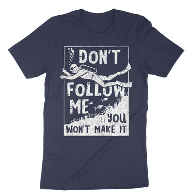 Navy Dont Follow Me You Wont Make It T-Shirt#color_navy