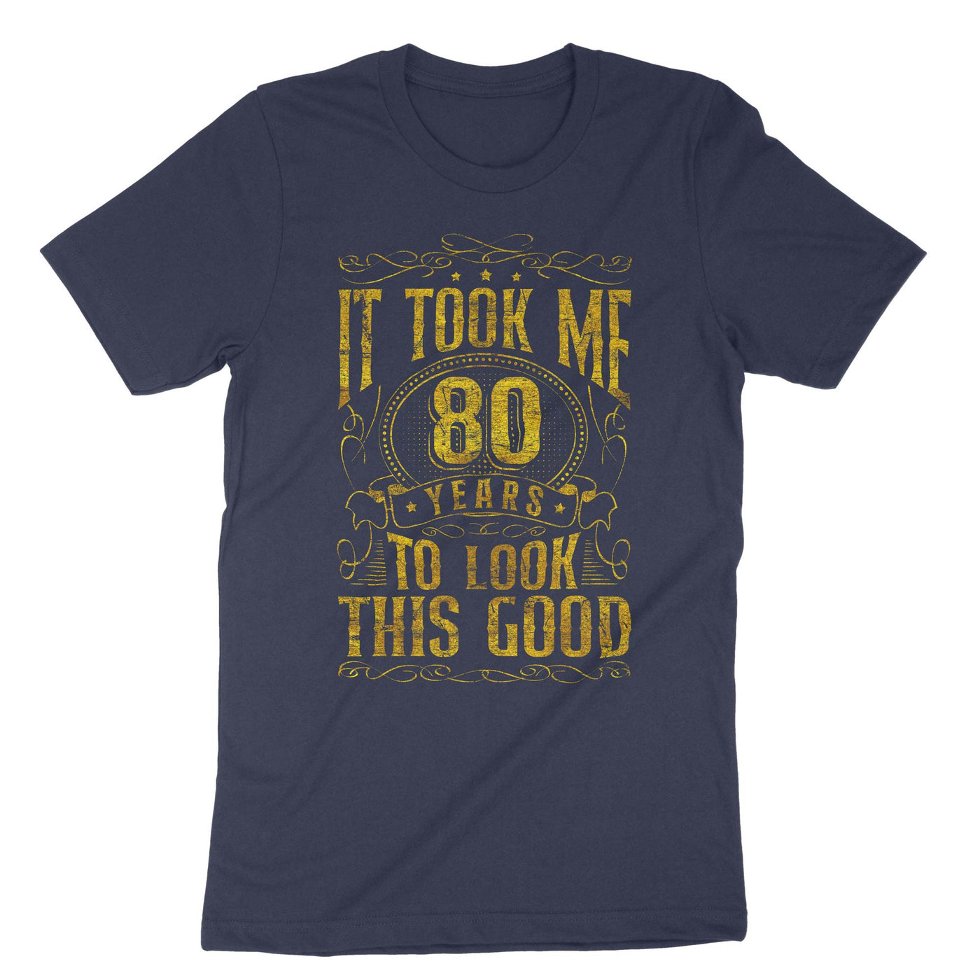 Navy It Took Me 80 Years To Look This T-Shirt#color_navy