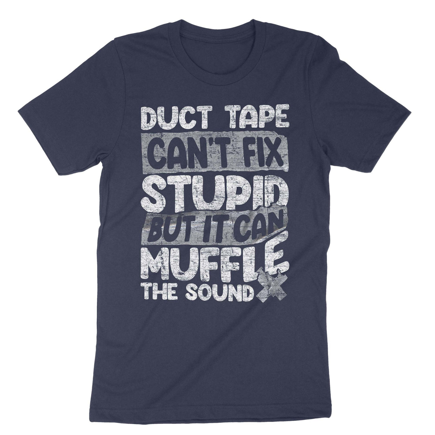 Navy Duct Tape Can't Fix Stupid But It Can Muffle The Sound T-Shirt#color_navy