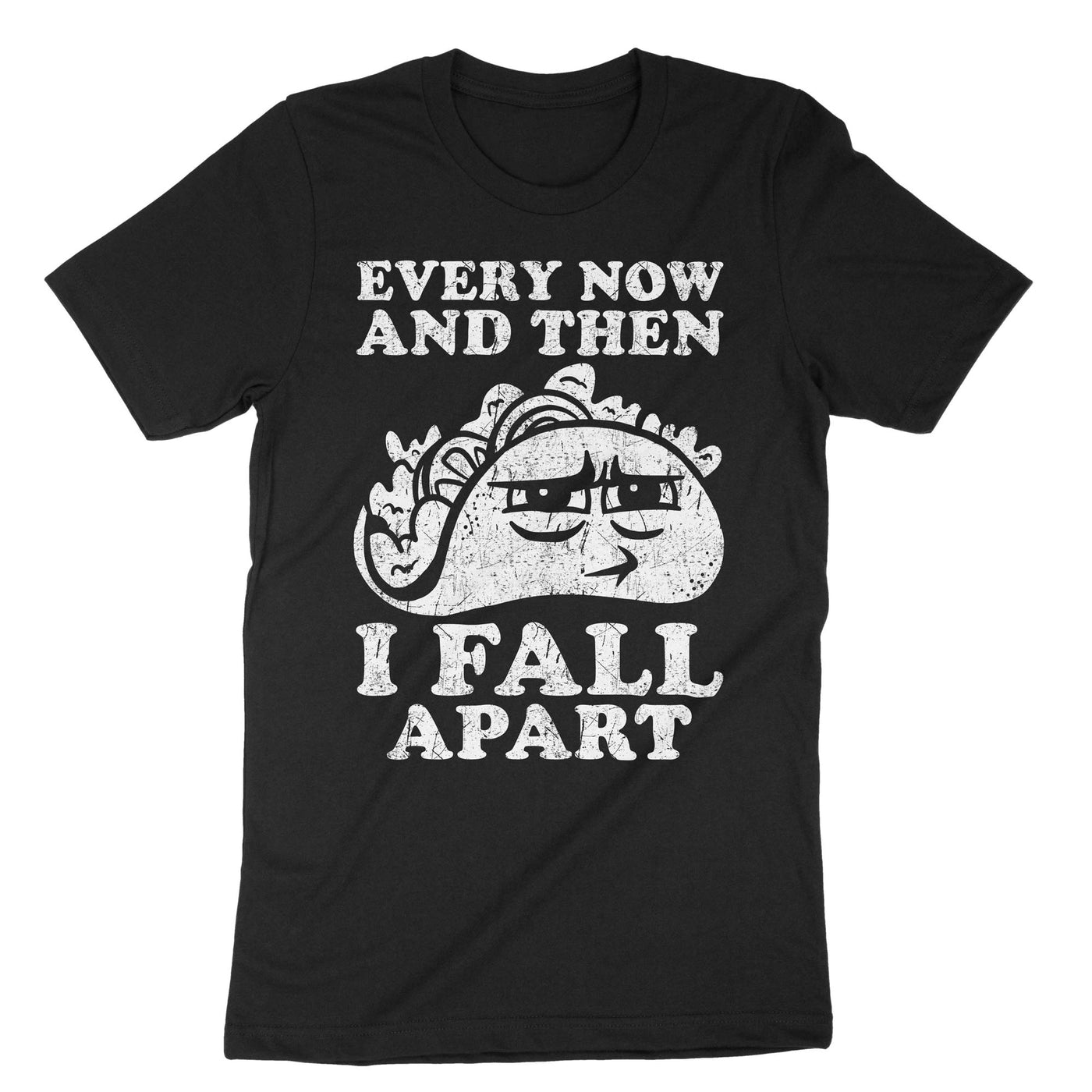 Black Every Now And Then I Fall Apart T-Shirt#color_black