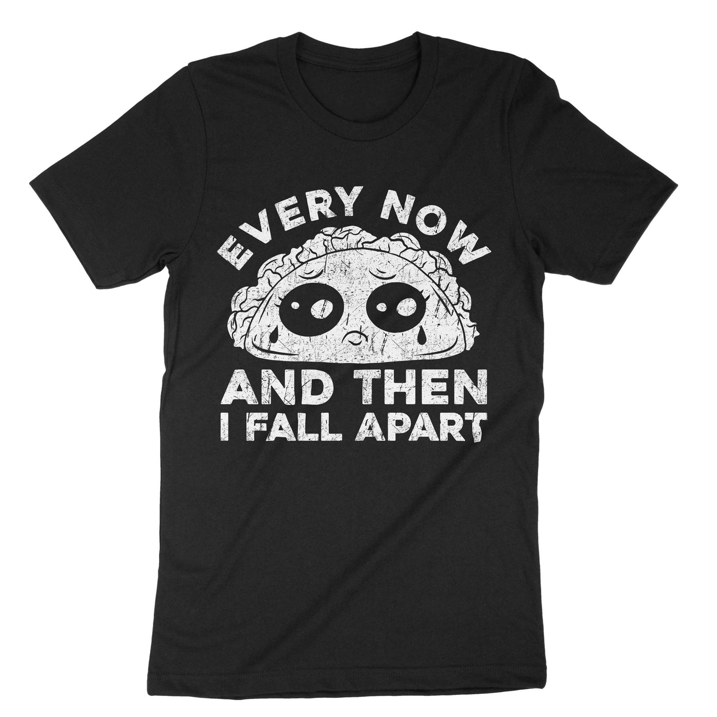 Black Every Now And Then I Fall Apart T-Shirt#color_black