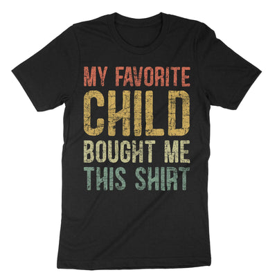 Black My Favorite Child Bought Me This Shirt T-Shirt#color_black