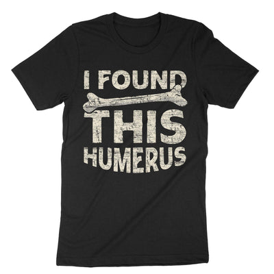 Black I Found This Humerus T-Shirt#color_black