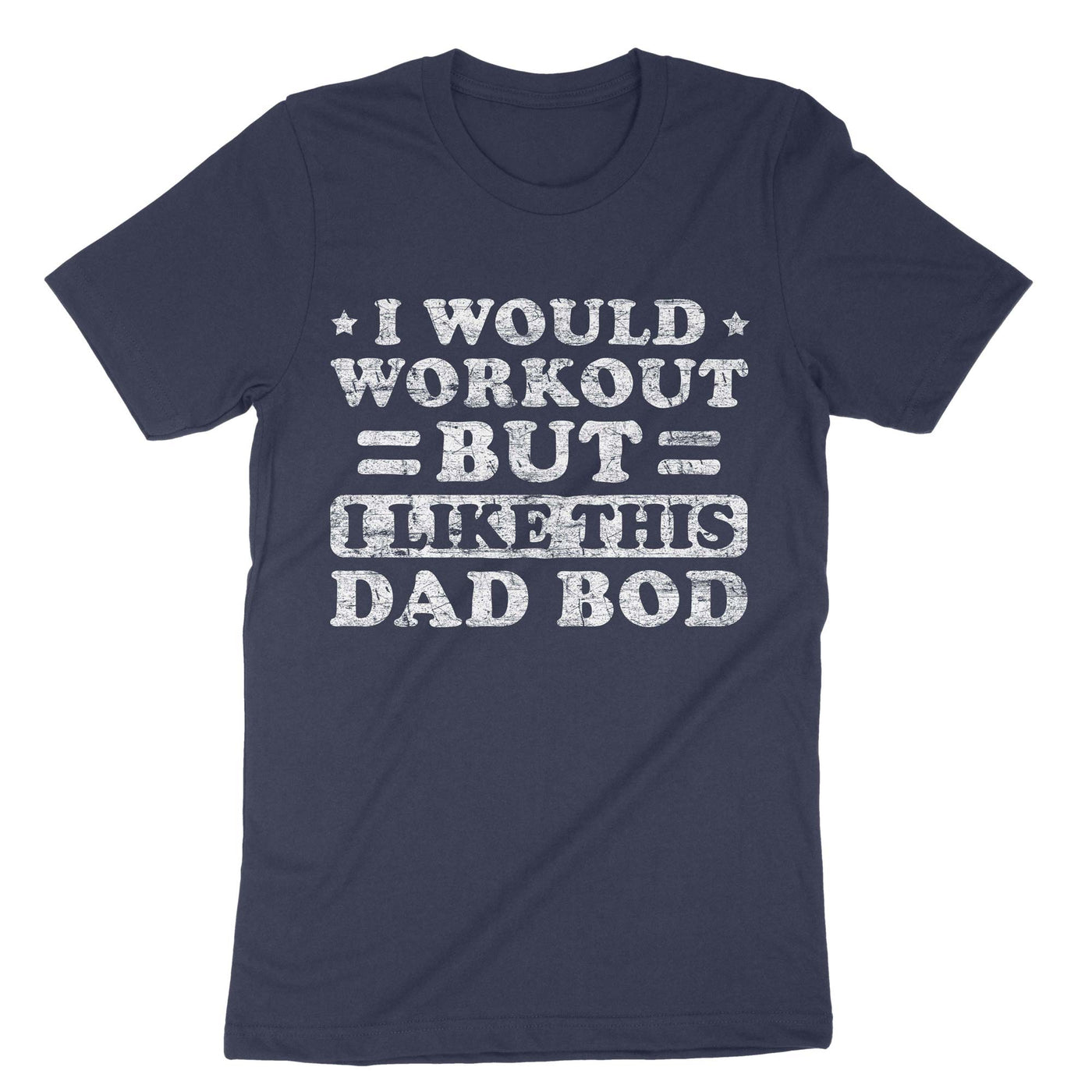 Navy I Would Workout But I Like This Dad Bod T-Shirt#color_navy