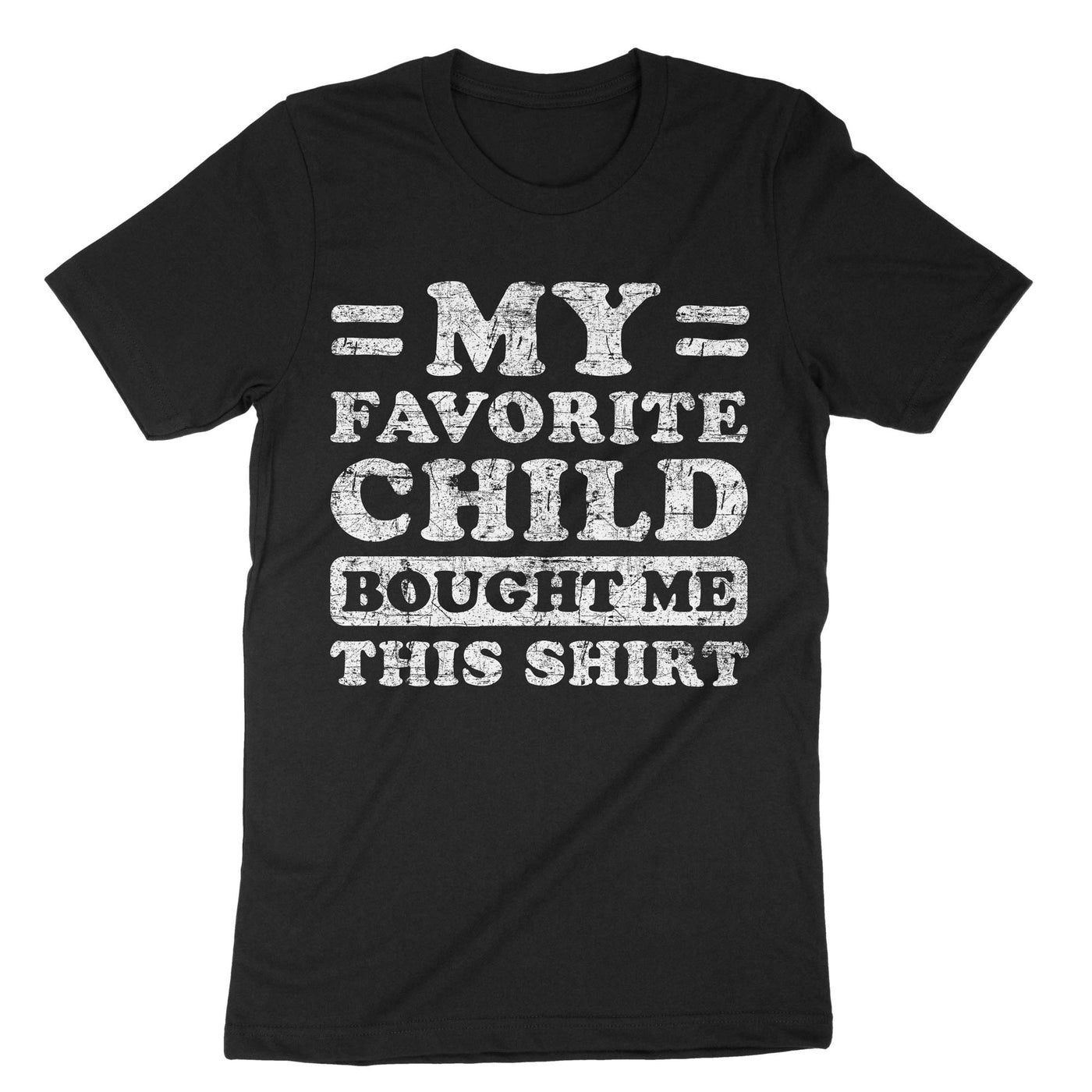Black My Favorite Child Bought Me This Shirt T-Shirt#color_black