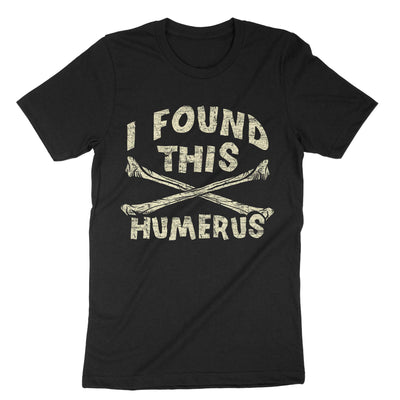 Black I Found This Humerus T-Shirt#color_black