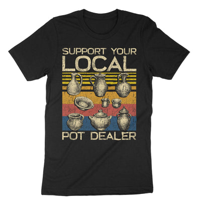 Black Support Your Local Pot Dealer T-Shirt#color_black