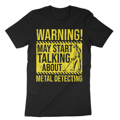 Black Warning My Start Talking About Metal Detecting T-Shirt#color_black