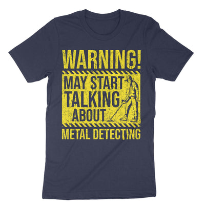 Navy Warning My Start Talking About Metal Detecting T-Shirt#color_navy