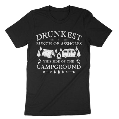 Black Drunkest Bunch Of Assholes This Side Of The Campground T-Shirt#color_black
