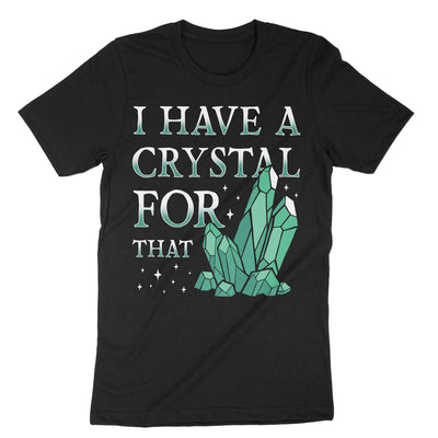 Black I Have A Crystal For That T-Shirt#color_black