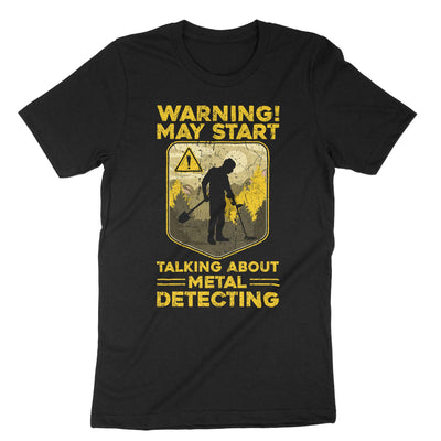 Black Warning My Start Talking About Metal Detecting T-Shirt#color_black
