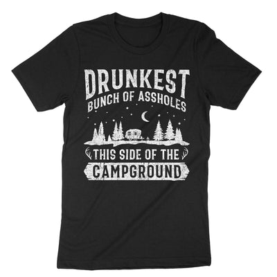 Black Drunkest Bunch Of Assholes This Side Of The Campground T-Shirt#color_black