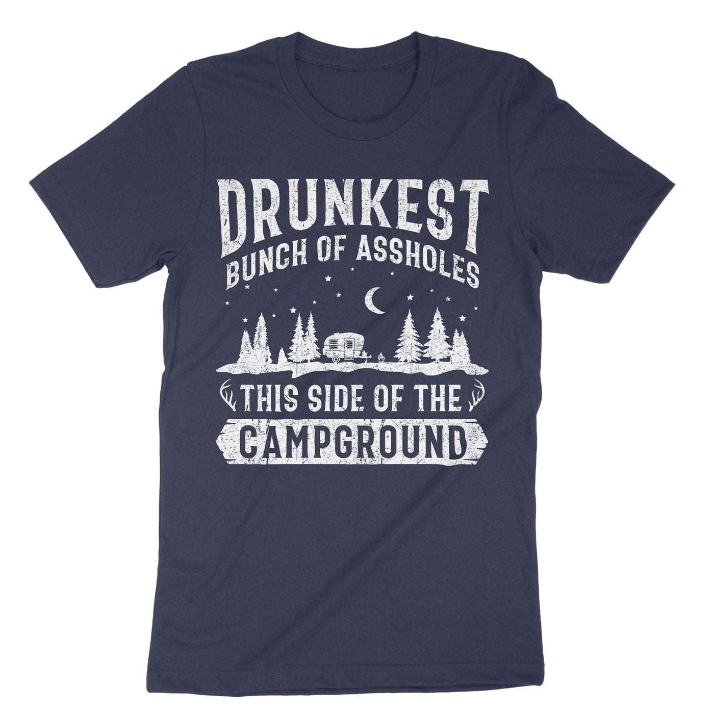 Navy Drunkest Bunch Of Assholes This Side Of The Campground T-Shirt#color_navy