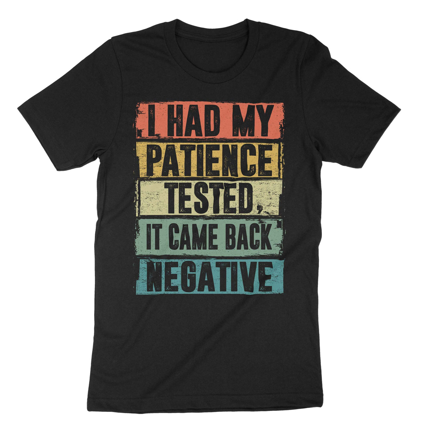 Black I Had Tested My Patience It Came Back Negative T-Shirt#color_black