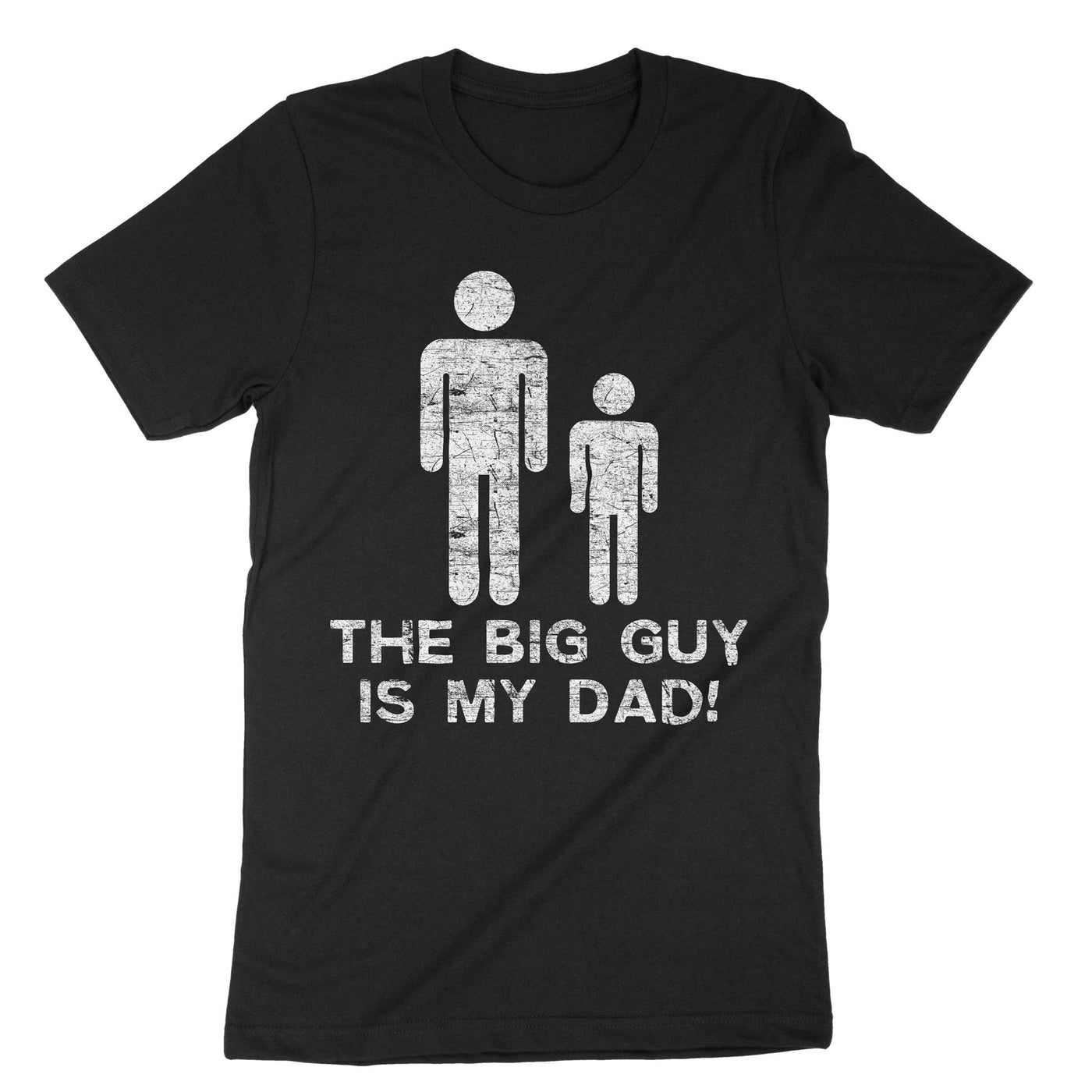 Black The Big Guy Is My Dad T-Shirt#color_black