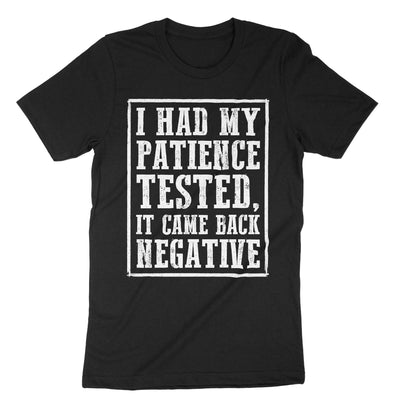 Black I Had Tested My Patience It Came Back Negative T-Shirt#color_black