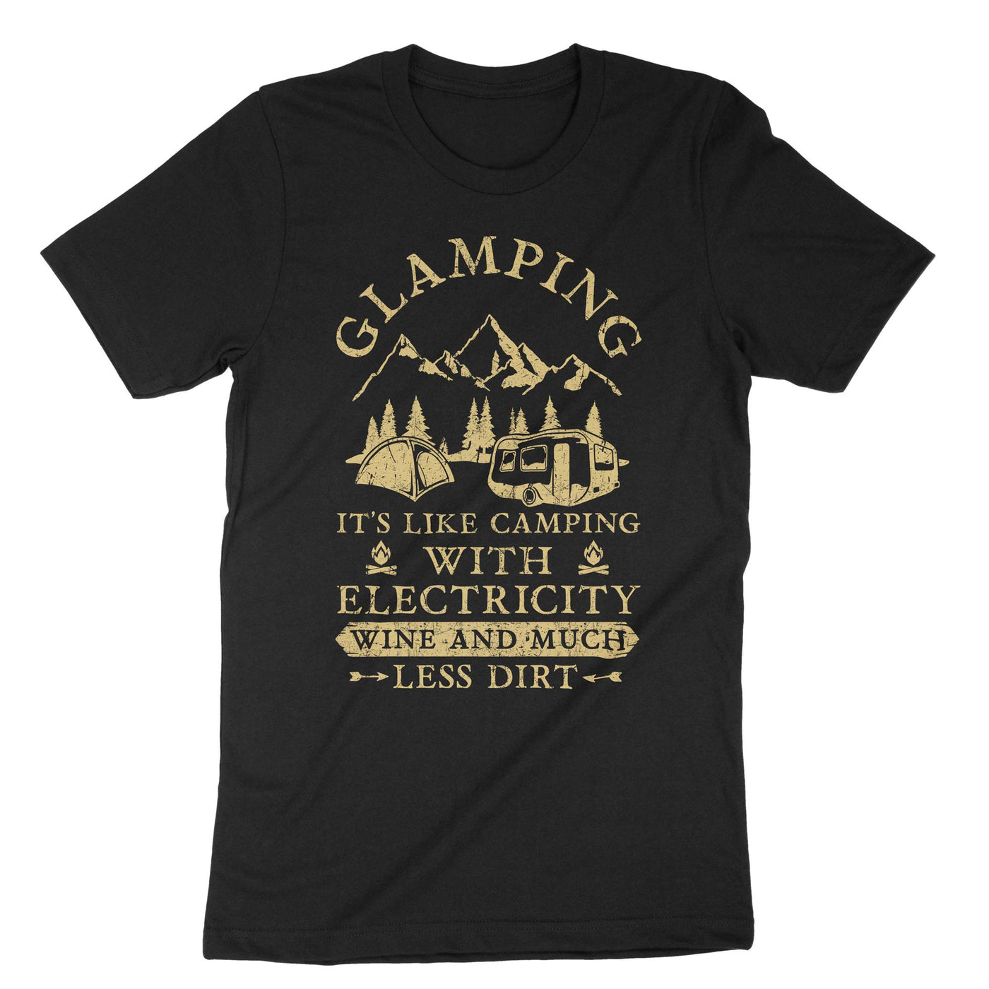 Black Glamping Its Like Camping With Electricity Wine And Much Less Dirt T-Shirt#color_black