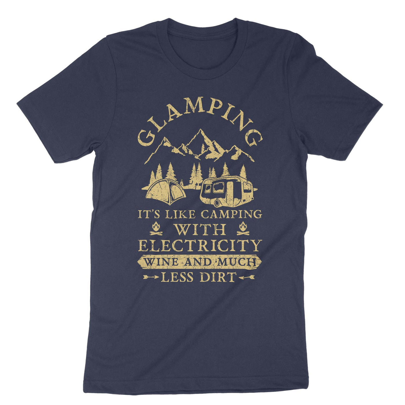 Navy Glamping Its Like Camping With Electricity Wine And Much Less Dirt T-Shirt#color_navy
