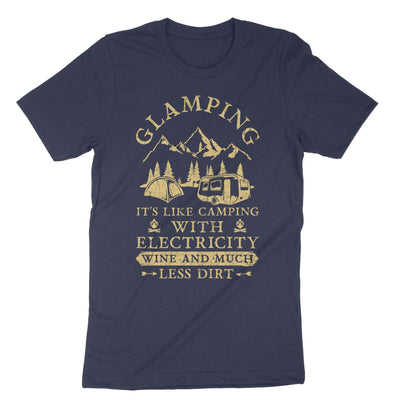 Navy Glamping Its Like Camping With Electricity Wine And Much Less Dirt T-Shirt#color_navy