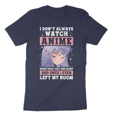 Navy I Dont Always Watch Anime T-Shirt#color_navy