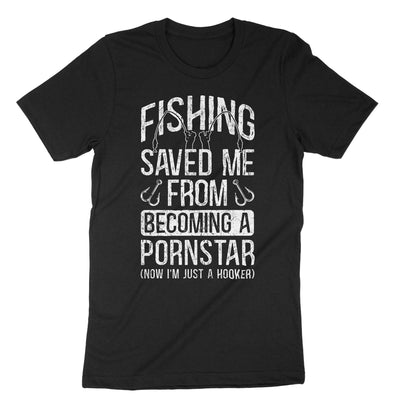 Black Fishing Saved Me From Becoming A Pornstar T-Shirt#color_black