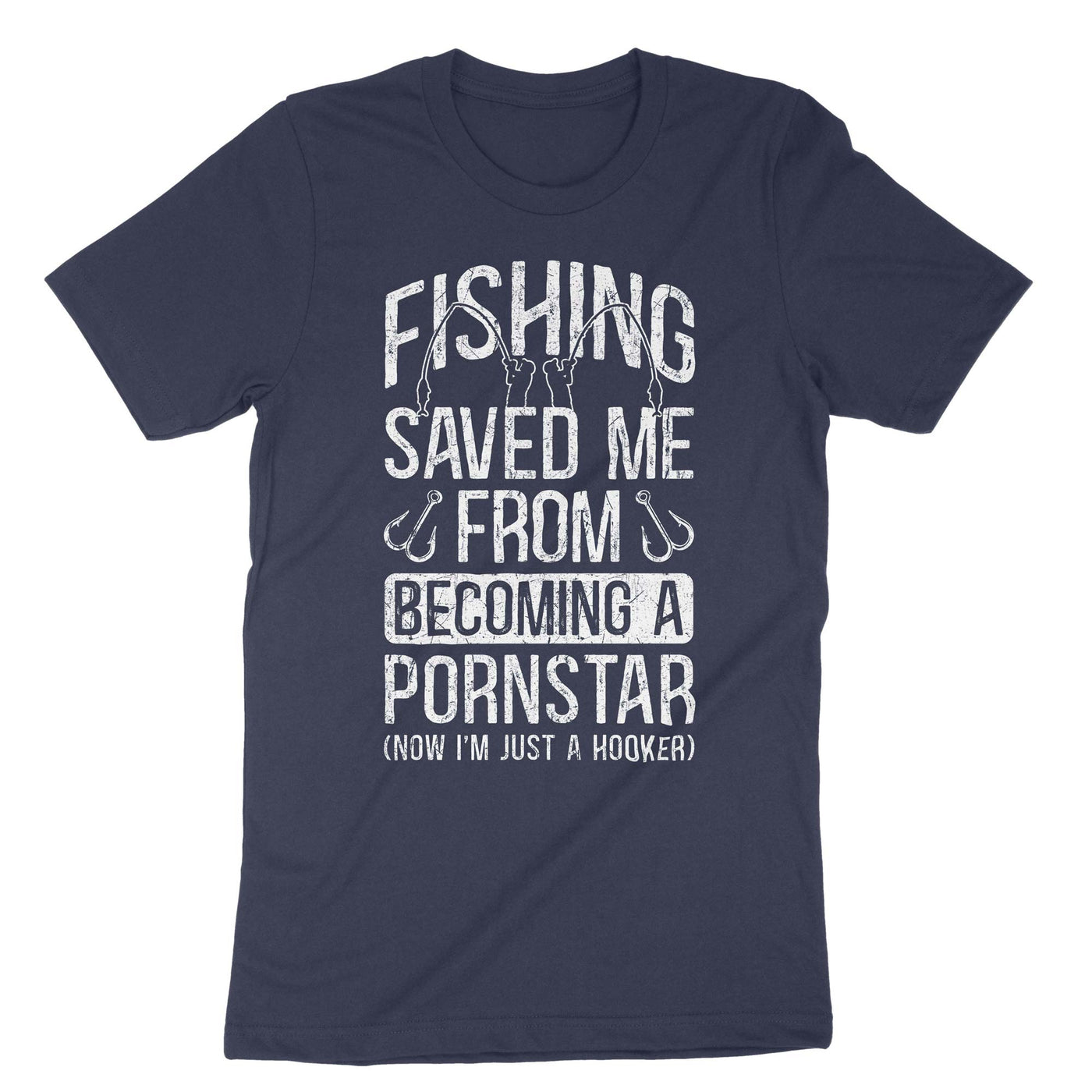 Navy Fishing Saved Me From Becoming A Pornstar T-Shirt#color_navy