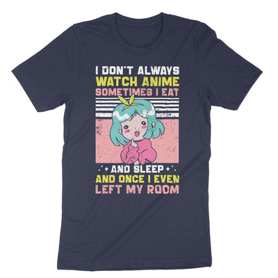 Navy I Dont Always Watch Anime T-Shirt#color_navy