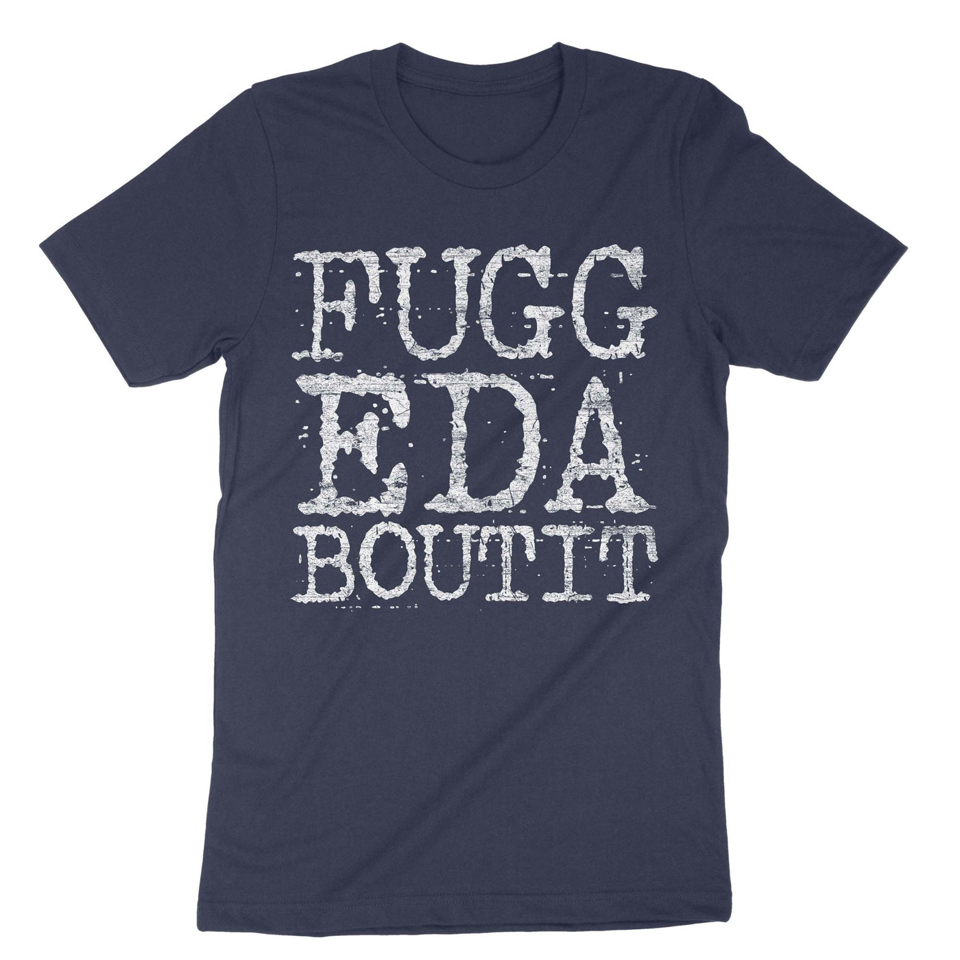 Navy Funny Italian Slang Fuggedaboutit T-Shirt#color_navy