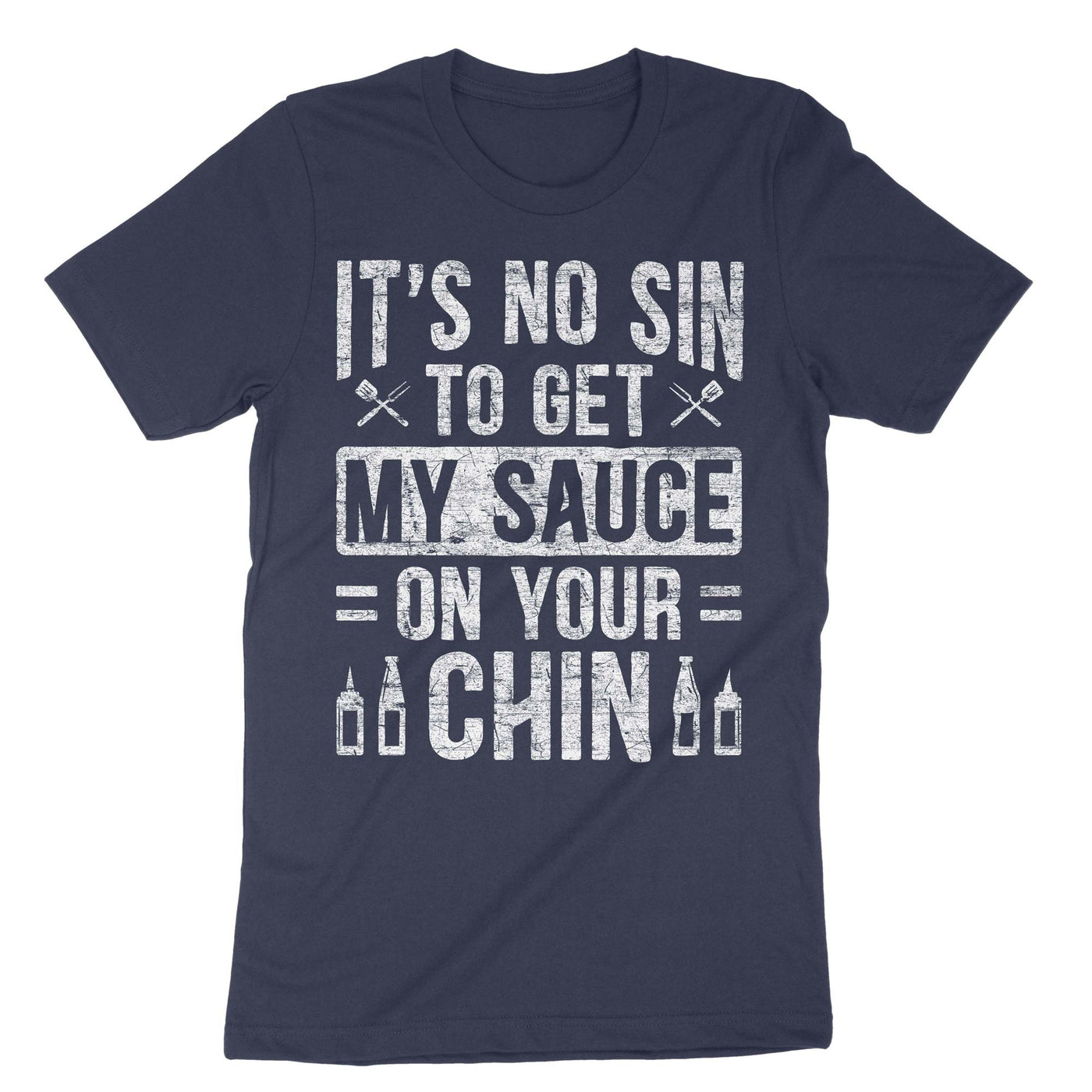 Navy Its No Sin To Get My Sauce On Your Chin T-Shirt#color_navy