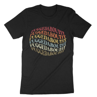 Black Funny Italian Slang Fuggedaboutit T-Shirt#color_black