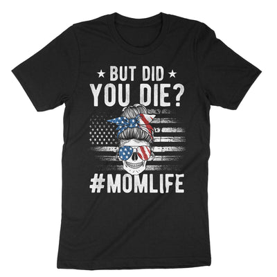 Black But Did You Die Momlife T-Shirt#color_black