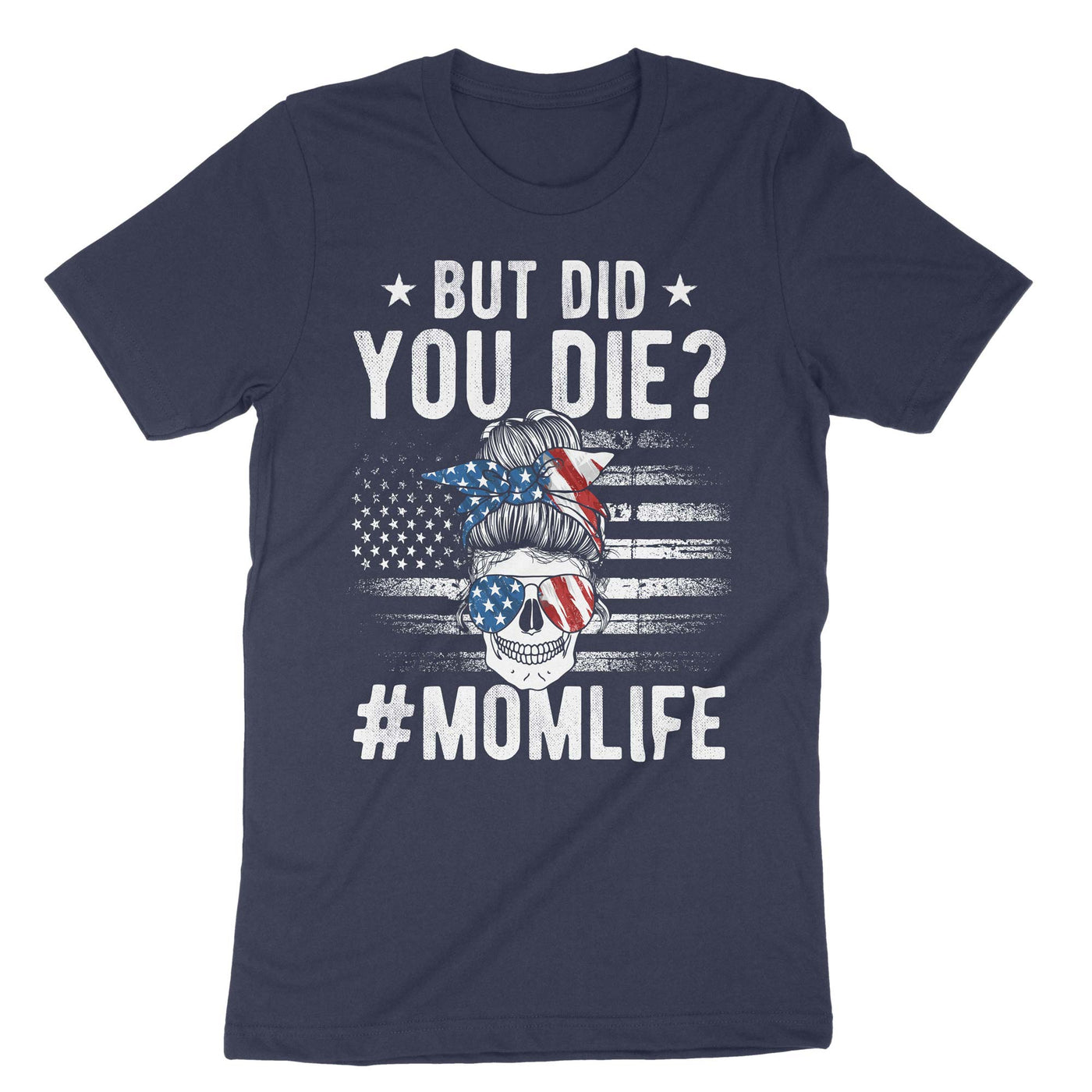 Navy But Did You Die Momlife T-Shirt#color_navy