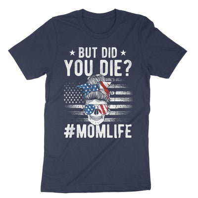 Navy But Did You Die Momlife T-Shirt#color_navy