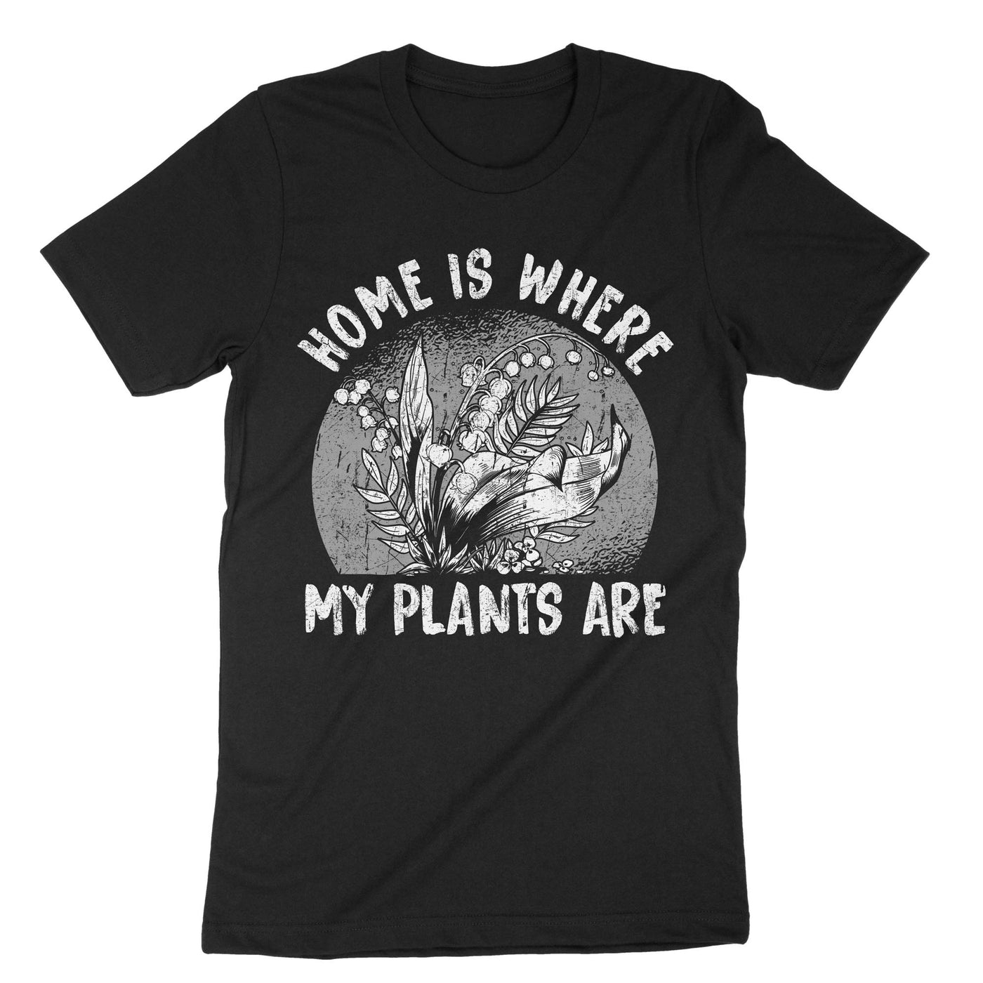 Black Home Is Where My Plants Are T-Shirt#color_black