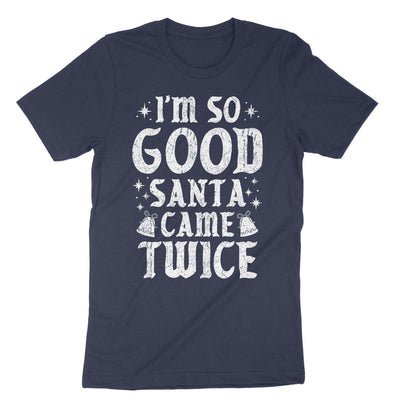 Navy Im So Good Santa Came Twice T-Shirt#color_navy