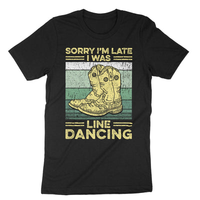 Black Sorry Im Late I Was Line Dancing T-Shirt#color_black