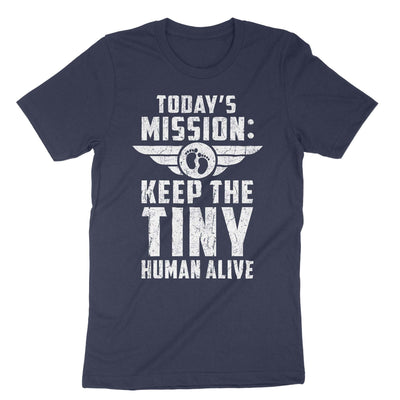 Navy Todays Mission Keep The Tiny Human Alive T-Shirt#color_navy