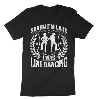 Black Sorry Im Late I Was Line Dancing T-Shirt#color_black