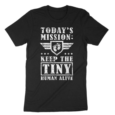Black Todays Mission Keep The Tiny Human Alive T-Shirt#color_black