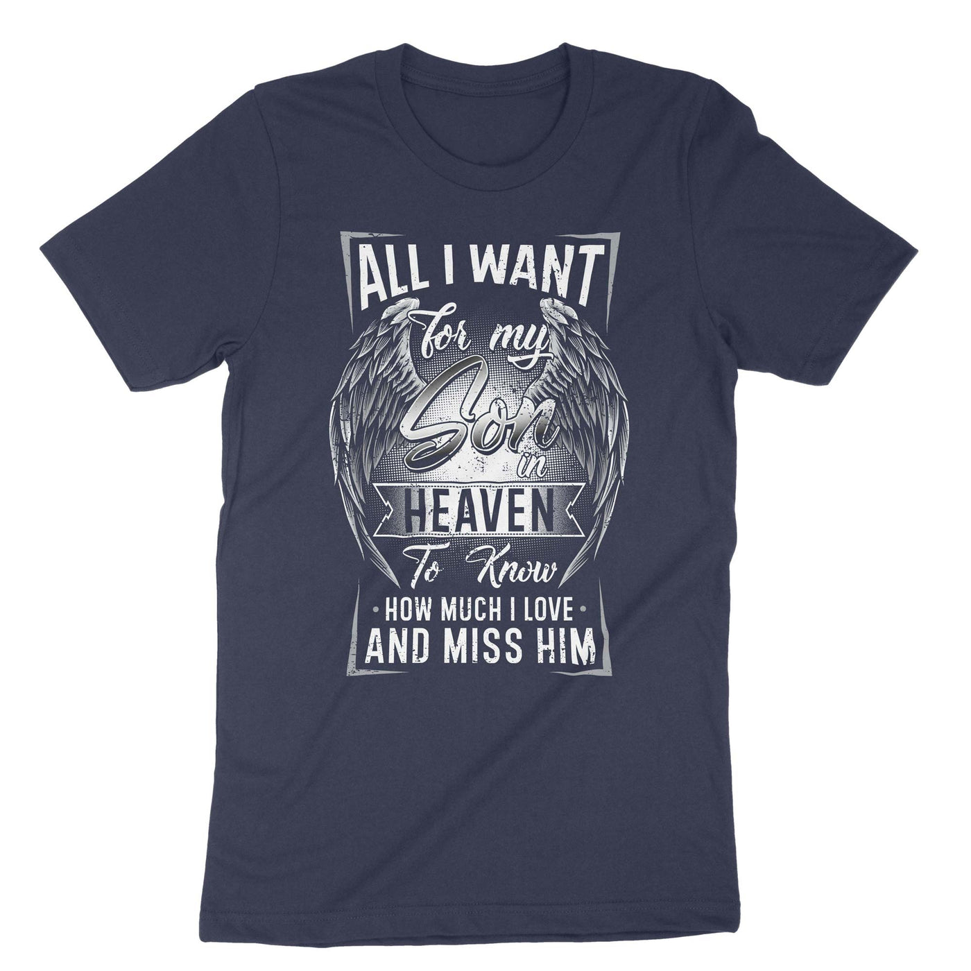 Navy All I Want Is For My Son In Heaven T-Shirt#color_navy