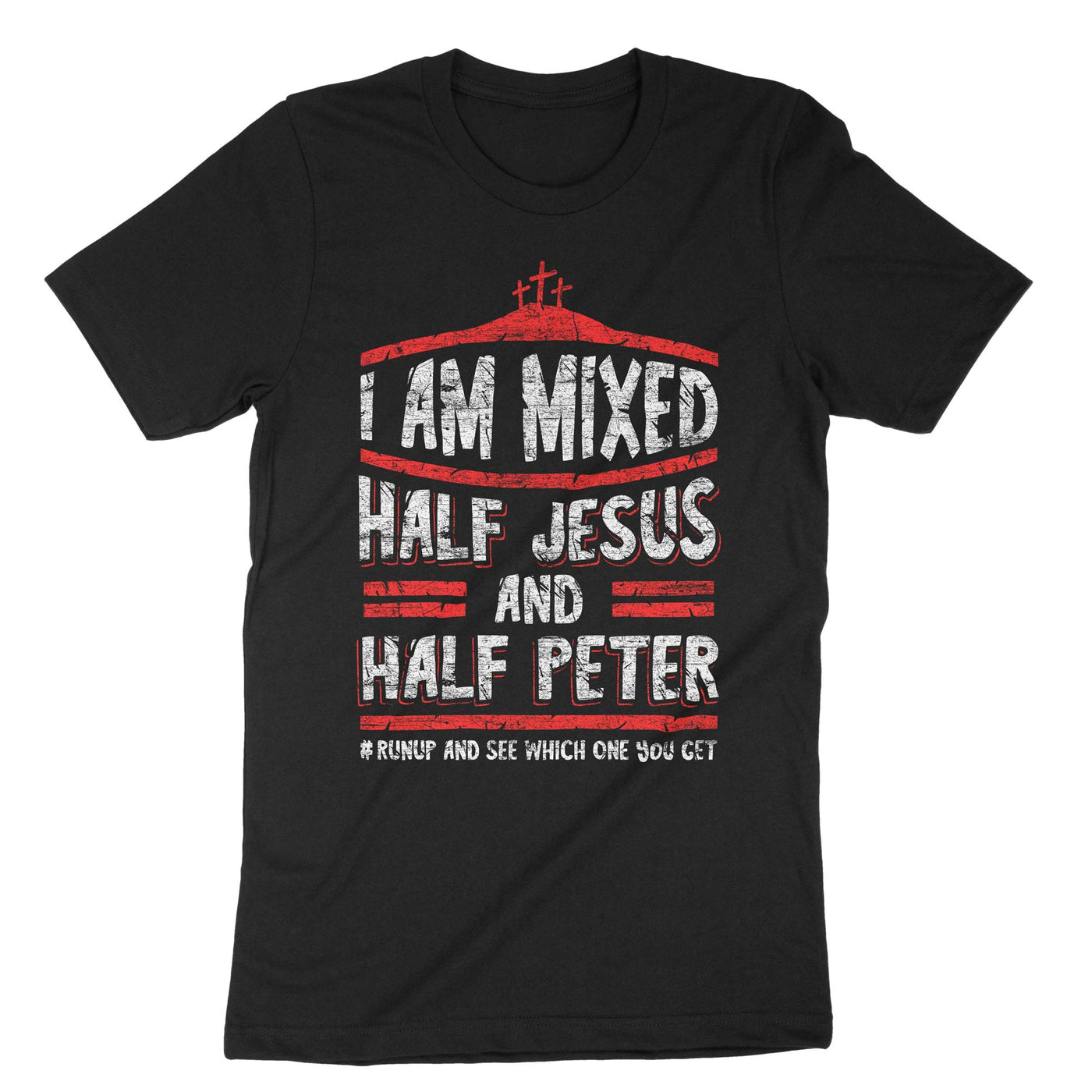 Black I Am Mixed Half Jesus And Half Peter T-Shirt#color_black
