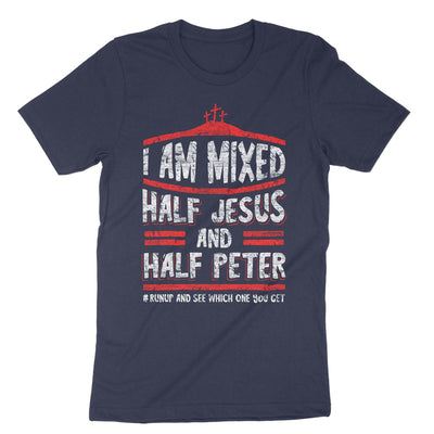 Navy I Am Mixed Half Jesus And Half Peter T-Shirt#color_navy