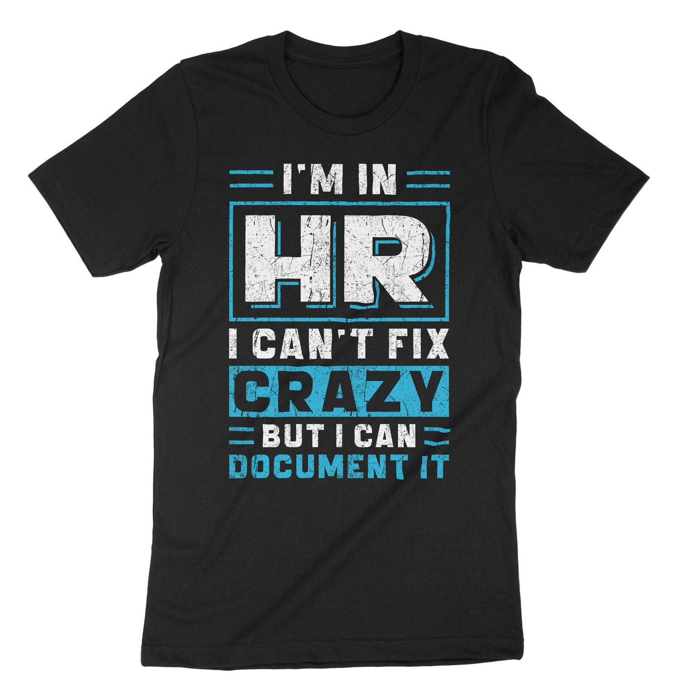 Black Im In Hr I Cant Fix Crazy But I Can Document It T-Shirt#color_black