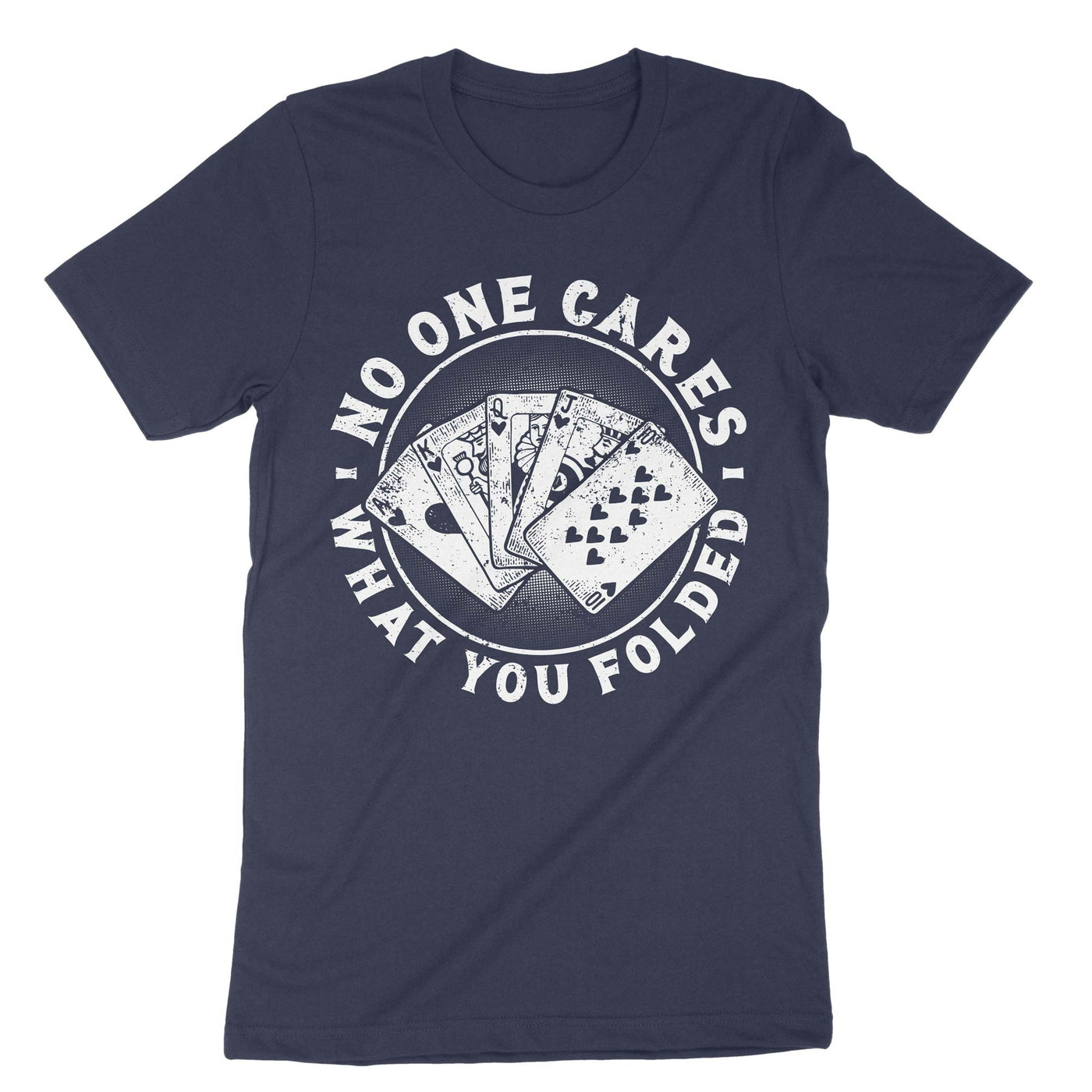 Navy No One Cares What You Folded Poker T-Shirt#color_navy