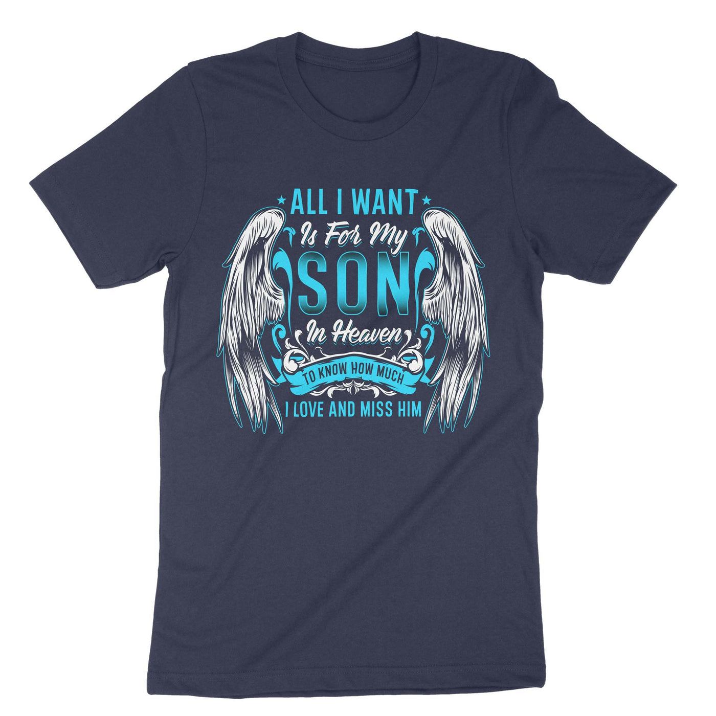 Navy All I Want Is For My Son In Heaven T-Shirt#color_navy