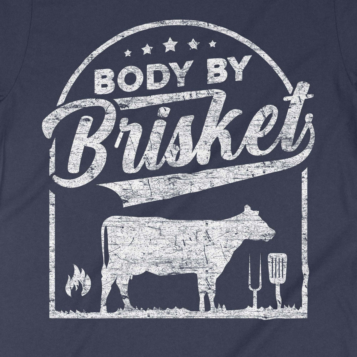 Body By Brisket, BBQ Grill T-Shirt, Funny Barbeque Dad, Gift for Grillmaster, Pork Grilling Shirt