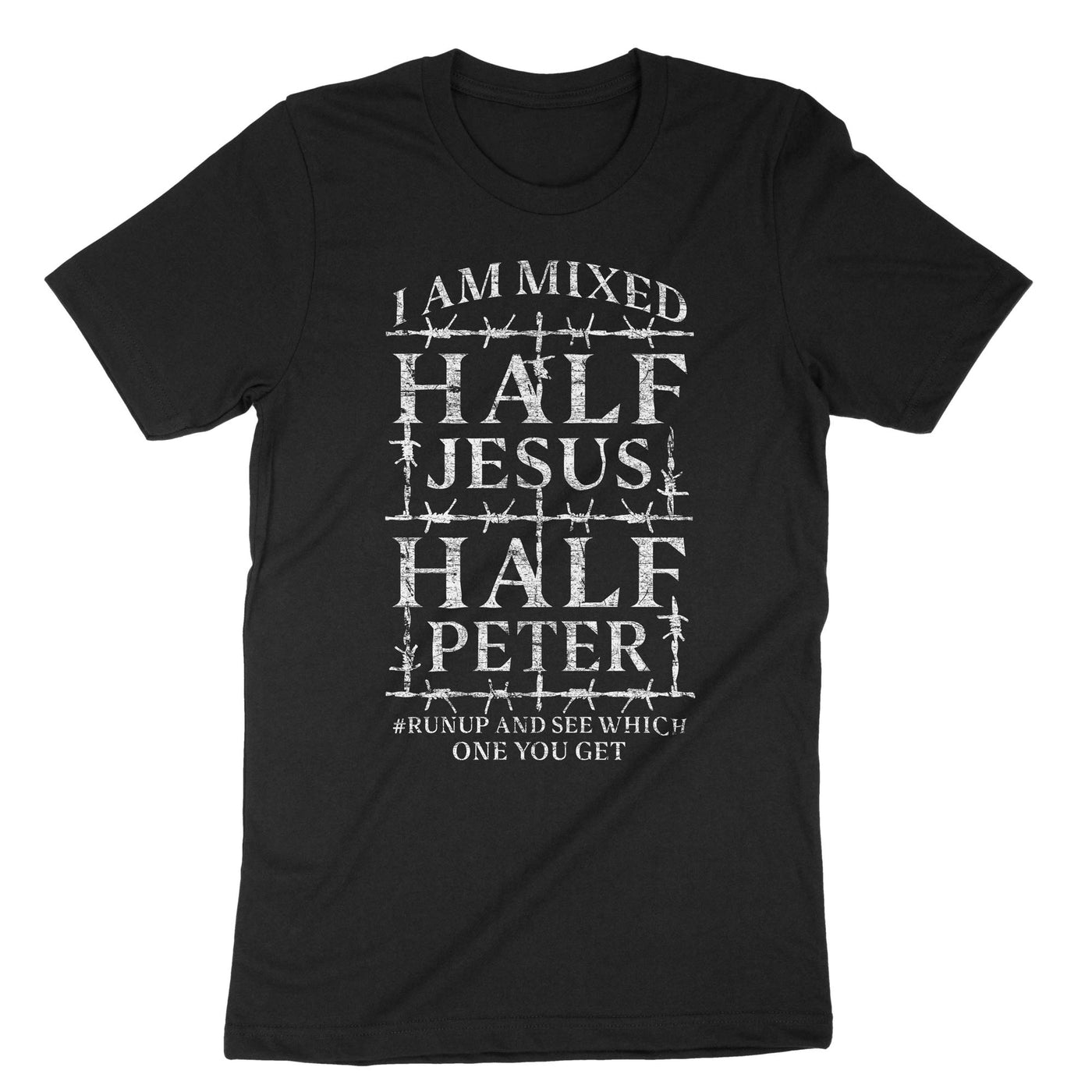 Black I Am Mixed Half Jesus And Half Peter T-Shirt#color_black
